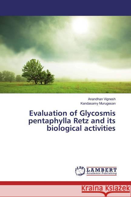 Evaluation of Glycosmis pentaphylla Retz and its biological activities Vignesh, Anandhan; Murugesan, Kandasamy 9783659859045 LAP Lambert Academic Publishing