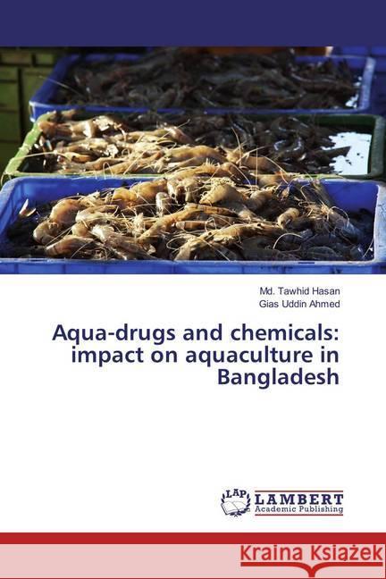 Aqua-drugs and chemicals: impact on aquaculture in Bangladesh Hasan, Md. Tawhid; Ahmed, Gias Uddin 9783659859236