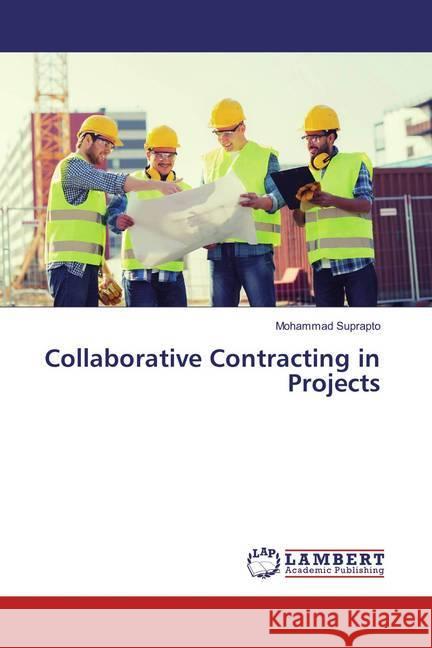 Collaborative Contracting in Projects Suprapto, Mohammad 9783659859335