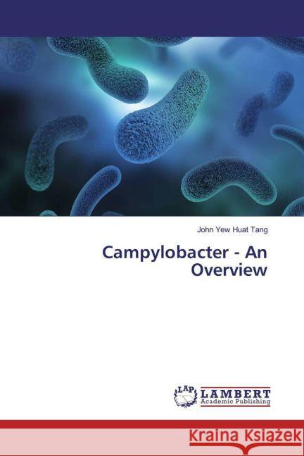 Campylobacter - An Overview Tang, John Yew Huat 9783659859427