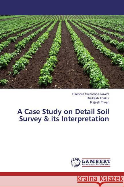 A Case Study on Detail Soil Survey & its Interpretation Dwivedi, Birendra Swaroop; Thakur, Risikesh; Tiwari, Rajesh 9783659859472