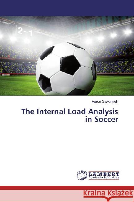 The Internal Load Analysis in Soccer Giovannelli, Marco 9783659859533