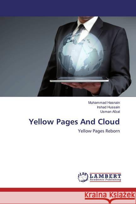 Yellow Pages And Cloud : Yellow Pages Reborn Hasnain, Muhammad; Hussain, Irshad; Afzal, Usman 9783659859717