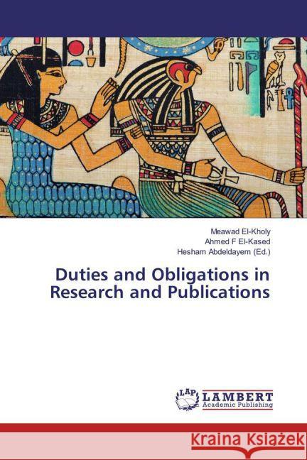 Duties and Obligations in Research and Publications El-Kholy, Meawad; El-Kased, Ahmed F 9783659859724