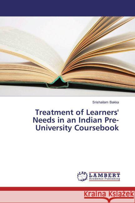 Treatment of Learners' Needs in an Indian Pre-University Coursebook Bakka, Srishailam 9783659859779 LAP Lambert Academic Publishing