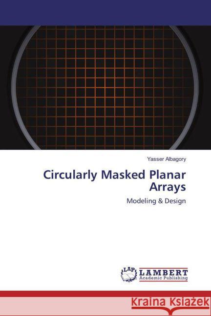 Circularly Masked Planar Arrays : Modeling & Design Albagory, Yasser 9783659859823