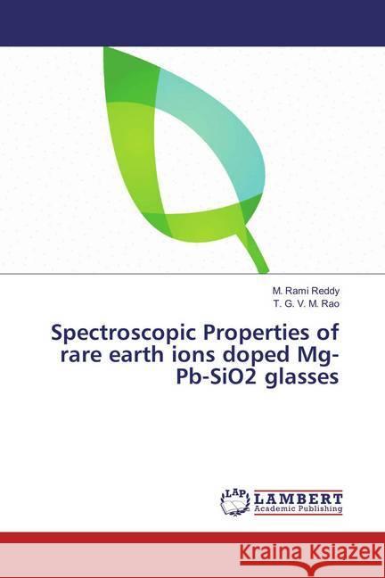 Spectroscopic Properties of rare earth ions doped Mg-Pb-SiO2 glasses Rami Reddy, M.; G. V. M. Rao, T. 9783659860379 LAP Lambert Academic Publishing