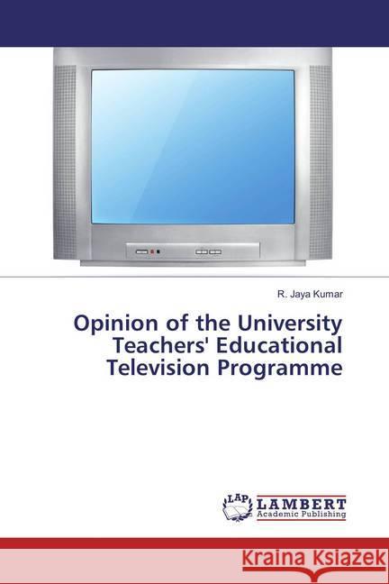 Opinion of the University Teachers' Educational Television Programme Kumar, R. Jaya 9783659860799