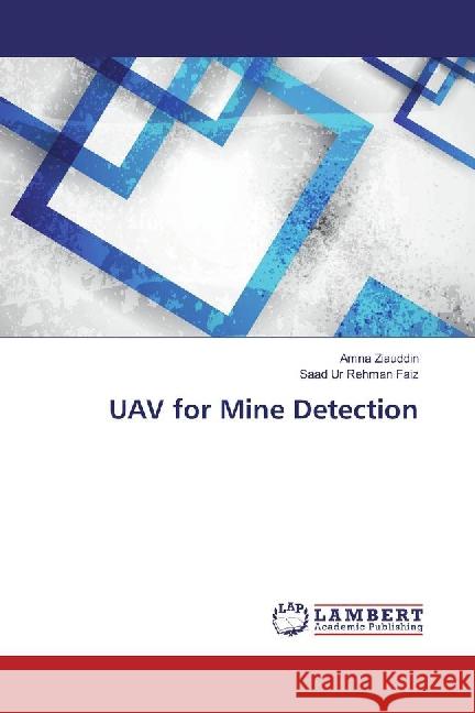 UAV for Mine Detection Ziauddin, Amna; Faiz, Saad Ur Rehman 9783659861710 LAP Lambert Academic Publishing