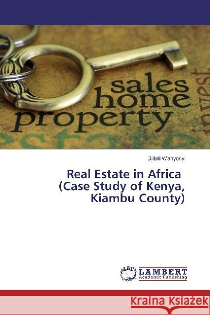 Real Estate in Africa (Case Study of Kenya, Kiambu County) Wanyonyi, Djibril 9783659861802