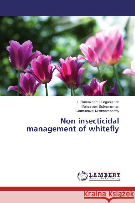 Non insecticidal management of whitefly Loganathan, L. Ramazeame; Subramanian, Maheswari; Krishnamoorthy, Coumaravel 9783659862267