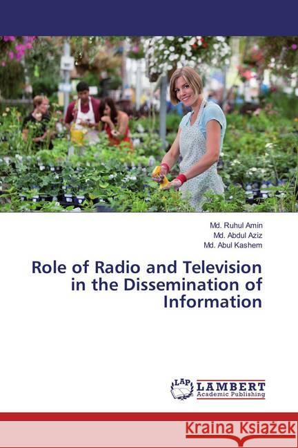 Role of Radio and Television in the Dissemination of Information Ruhul Amin, Md.; Abdul Aziz, Md.; Abul Kashem, Md. 9783659862625