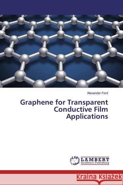 Graphene for Transparent Conductive Film Applications Ford, Alexander 9783659863059