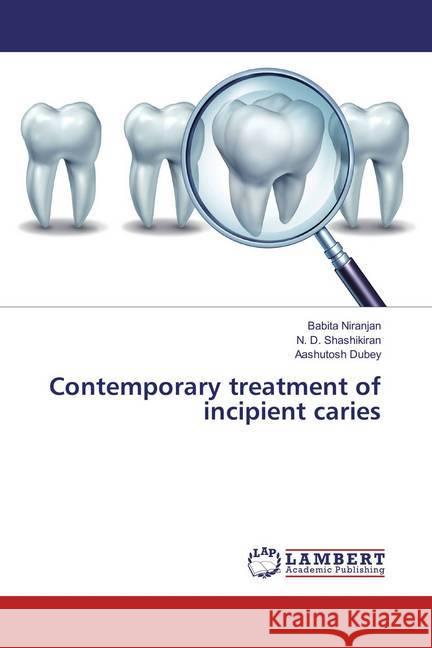 Contemporary treatment of incipient caries Niranjan, Babita; Shashikiran, N. D.; Dubey, Aashutosh 9783659863189