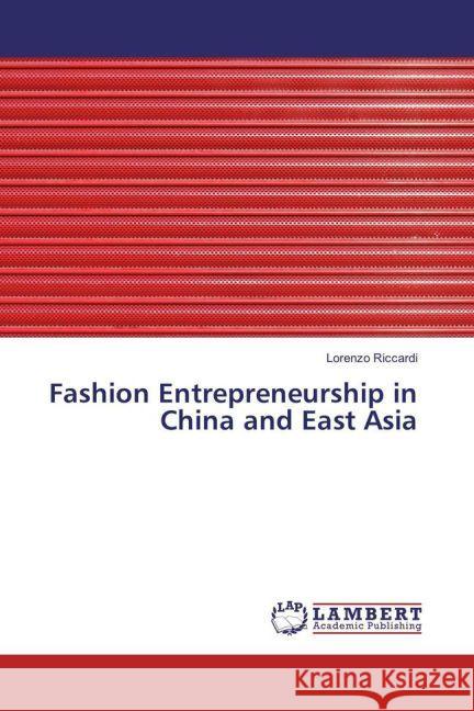 Fashion Entrepreneurship in China and East Asia Riccardi, Lorenzo 9783659863271 LAP Lambert Academic Publishing