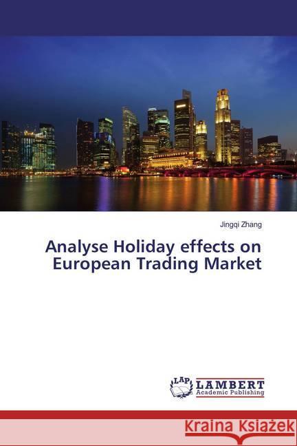 Analysing cross-market holiday effects on European trading volumes Zhang, Jingqi 9783659863363