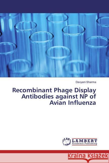 Recombinant Phage Display Antibodies against NP of Avian Influenza Sharma, Devyani 9783659863677