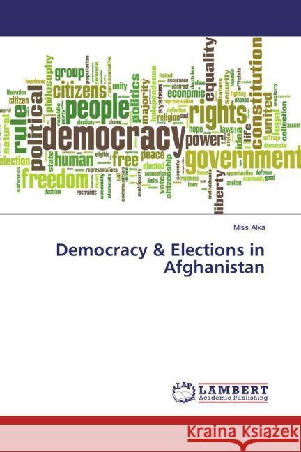 Democracy & Elections in Afghanistan Alka, Miss 9783659863813