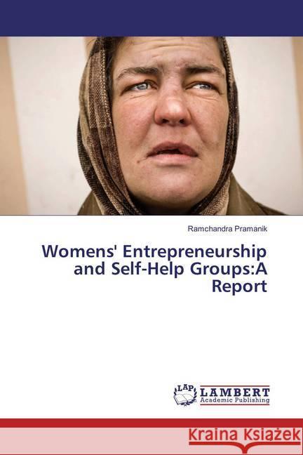Womens' Entrepreneurship and Self-Help Groups:A Report Pramanik, Ramchandra 9783659864247