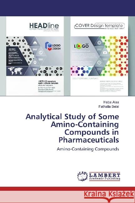 Analytical Study of Some Amino-Containing Compounds in Pharmaceuticals : Amino-Containing Compounds Alaa, Heba; Belal, Fathalla 9783659864766