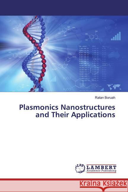 Plasmonics Nanostructures and Their Applications Boruah, Ratan 9783659865169