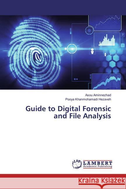 Guide to Digital Forensic and File Analysis Aminnezhad, Asou; Khanmohamadi Hezaveh, Pooya 9783659865381