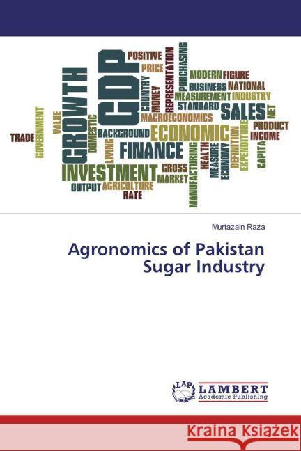 Agronomics of Pakistan Sugar Industry Raza, Murtazain 9783659865527 LAP Lambert Academic Publishing