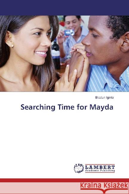 Searching Time for Mayda Iginla, Biodun 9783659865824 LAP Lambert Academic Publishing