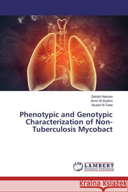 Phenotypic and Genotypic Characterization of Non-Tuberculosis Mycobact Hassan, Zainab; Al-Sulami, Amin; Al-Taee, Asaad 9783659866388