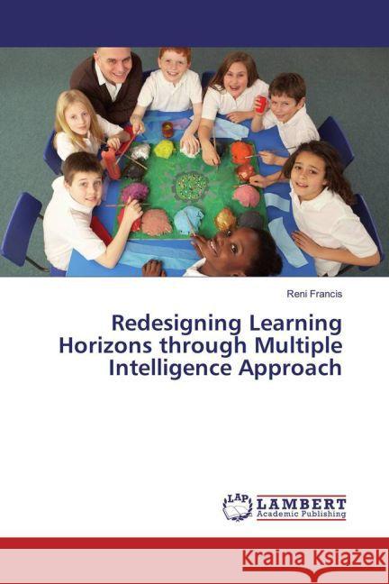 Redesigning Learning Horizons through Multiple Intelligence Approach Francis, Reni 9783659866623