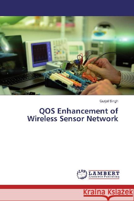 QOS Enhancement of Wireless Sensor Network Singh, Gurjot 9783659867378