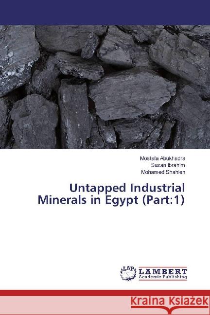 Untapped Industrial Minerals in Egypt (Part:1) AbuKhadra, Mostafa; Ibrahim, Suzan; Shahien, Mohamed 9783659868399