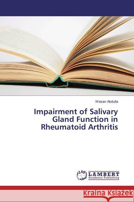 Impairment of Salivary Gland Function in Rheumatoid Arthritis Abdulla, Wasan 9783659868764 LAP Lambert Academic Publishing