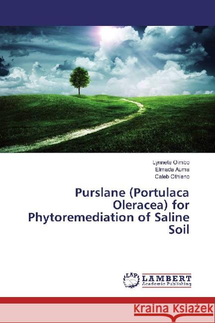 Purslane (Portulaca Oleracea) for Phytoremediation of Saline Soil Oimbo, Lynnete; Auma, Elmada; Othieno, Caleb 9783659868887