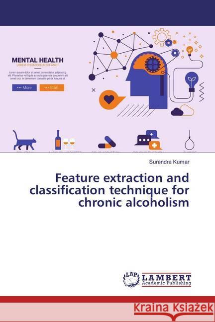 Feature extraction and classification technique for chronic alcoholism Kumar, Surendra 9783659869259