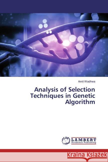 Analysis of Selection Techniques in Genetic Algorithm Wadhwa, Amit 9783659869273