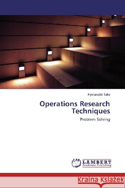 Operations Research Techniques : Problem Solving Talla, Hymavathi 9783659869815
