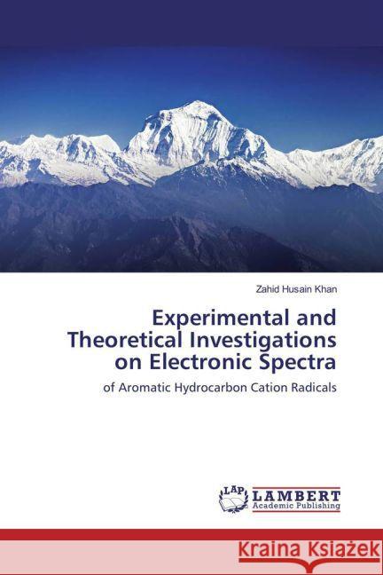 Experimental and Theoretical Investigations on Electronic Spectra : of Aromatic Hydrocarbon Cation Radicals Khan, Zahid Husain 9783659870224