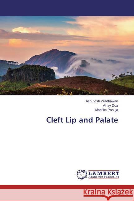 Cleft Lip and Palate Wadhawan, Ashutosh; Dua, Vinay; Pahuja, Meetika 9783659870996 LAP Lambert Academic Publishing