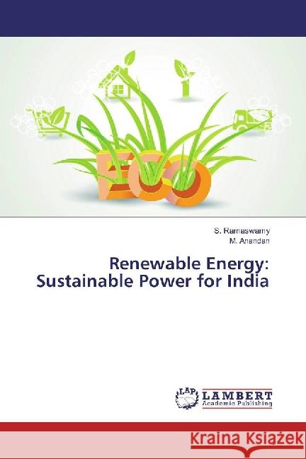 Renewable Energy: Sustainable Power for India Ramaswamy, S.; Anandan, M. 9783659871955