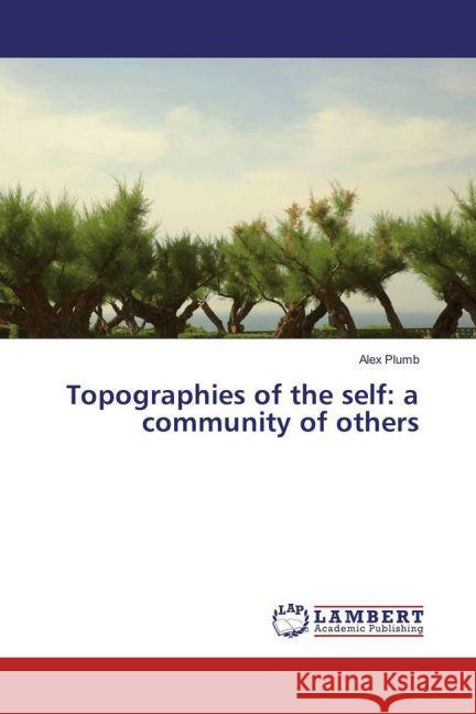 Topographies of the self: a community of others Plumb, Alex 9783659872204