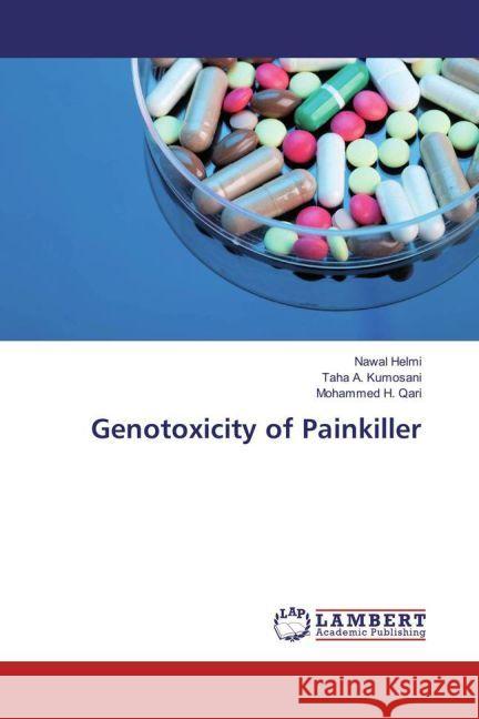 Genotoxicity of Painkiller Helmi, Nawal; Kumosani, Taha A.; Qari, Mohammed H. 9783659873683