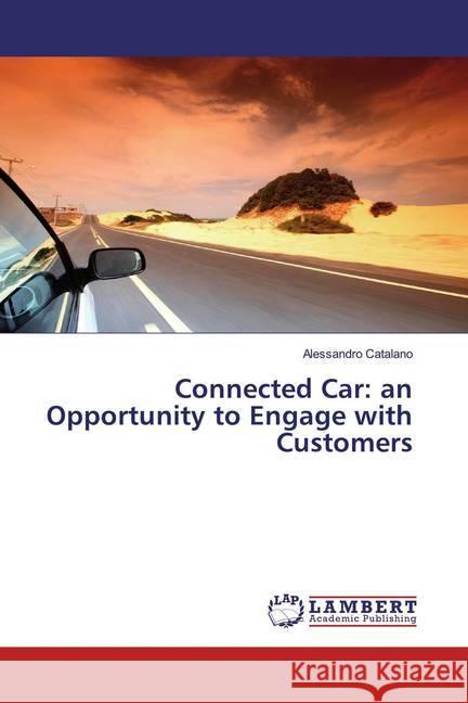 Connected Car: an Opportunity to Engage with Customers Catalano, Alessandro 9783659873928