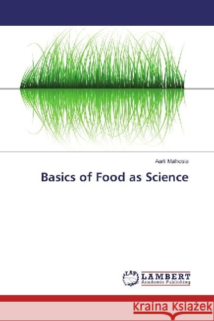 Basics of Food as Science Malhosia, Aarti 9783659874611