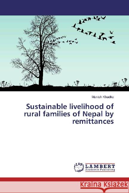 Sustainable livelihood of rural families of Nepal by remittances Khadka, Manish 9783659874758