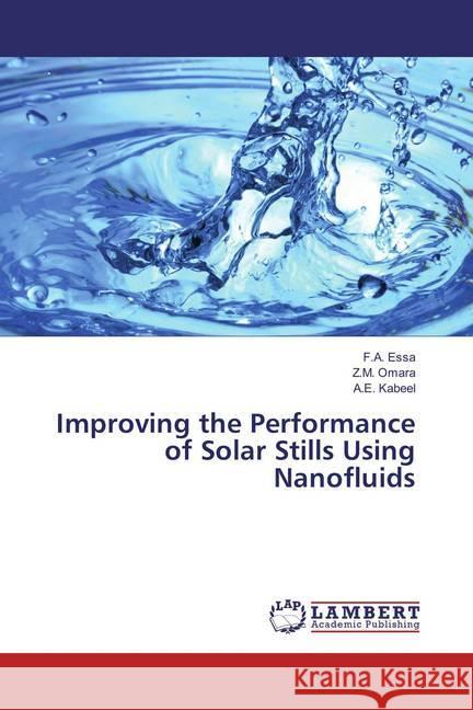 Improving the Performance of Solar Stills Using Nanofluids Essa, F. A.; Omara, Z. M.; Kabeel, A. E. 9783659875885 LAP Lambert Academic Publishing