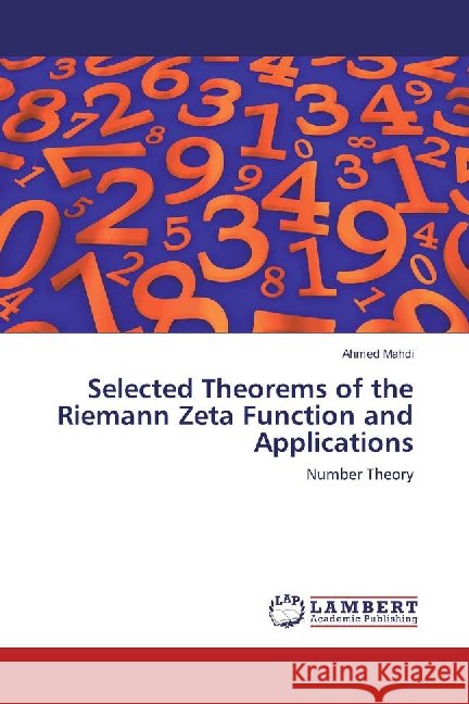 Selected Theorems of the Riemann Zeta Function and Applications : Number Theory Mahdi, Ahmed 9783659876653