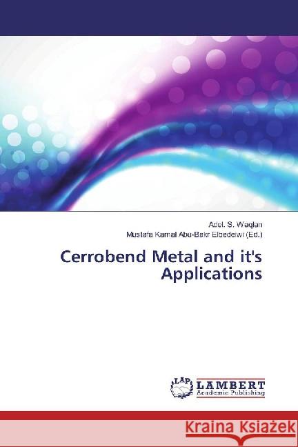 Cerrobend Metal and it's Applications Waqlan, Adel. S. 9783659877100