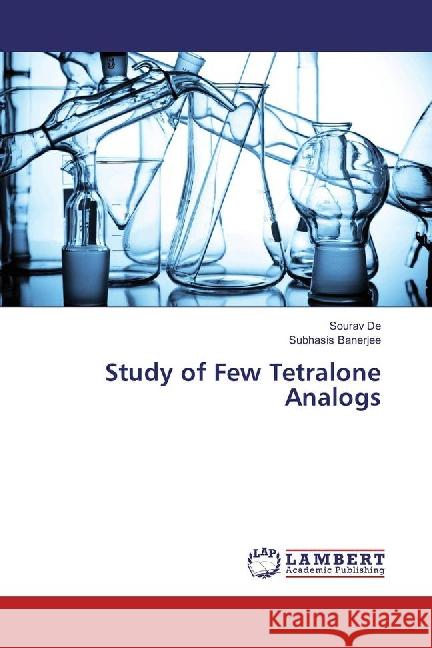 Study of Few Tetralone Analogs De, Sourav; Banerjee, Subhasis 9783659877407