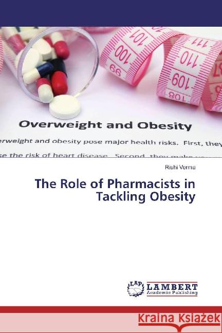 The Role of Pharmacists in Tackling Obesity Verma, Rishi 9783659877834